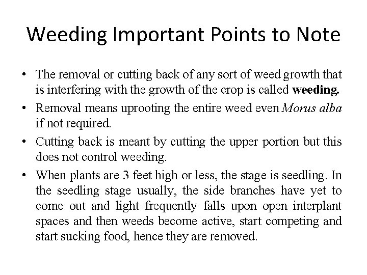 Weeding Important Points to Note • The removal or cutting back of any sort