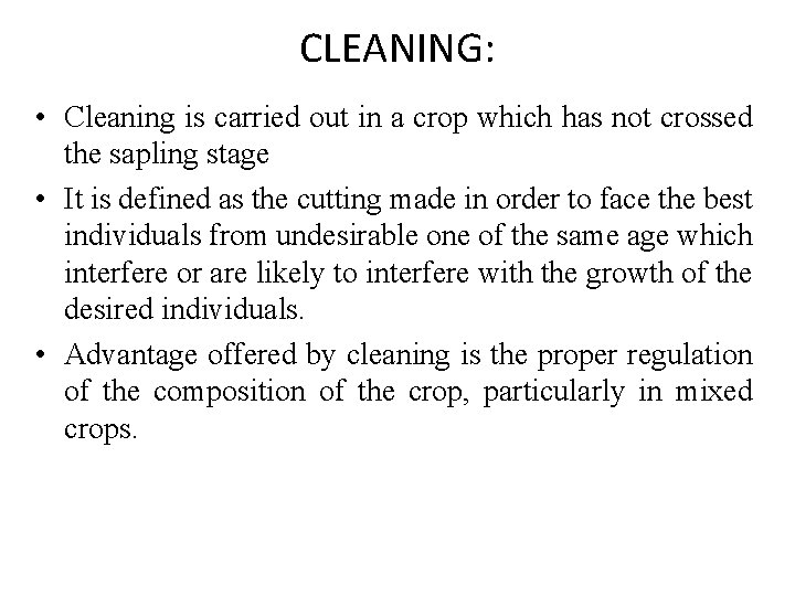 CLEANING: • Cleaning is carried out in a crop which has not crossed the