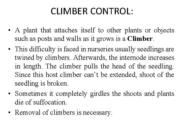 CLIMBER CONTROL: • A plant that attaches itself to other plants or objects such
