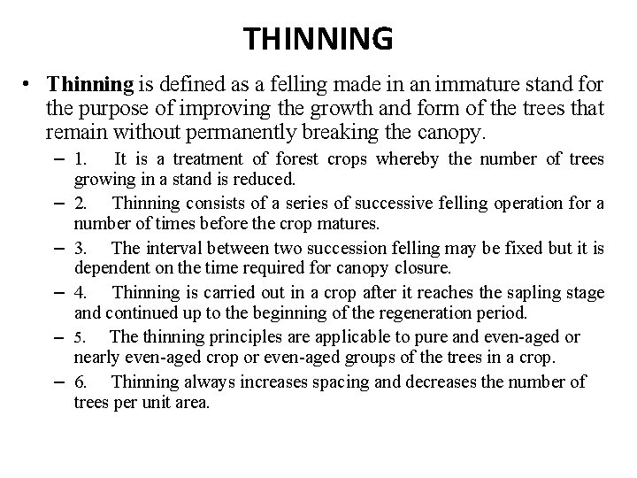 THINNING • Thinning is defined as a felling made in an immature stand for