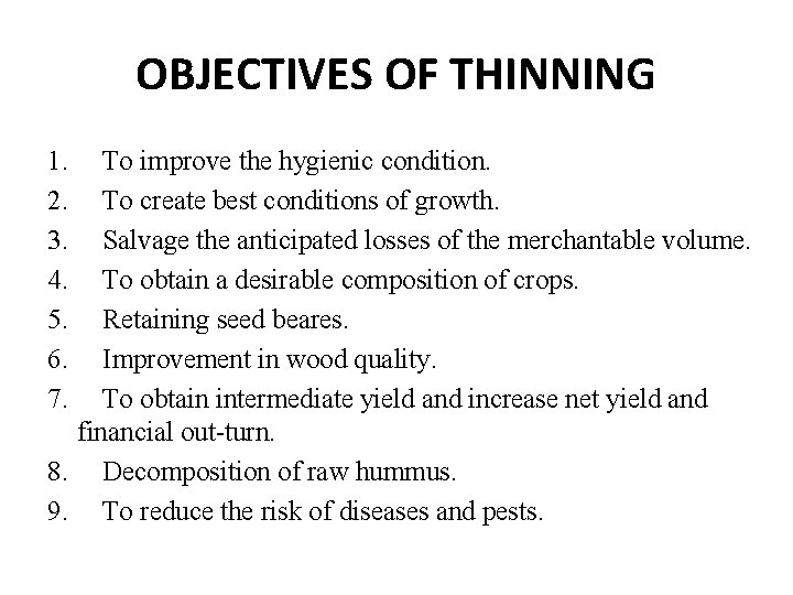 OBJECTIVES OF THINNING 1. 2. 3. 4. 5. 6. 7. To improve the hygienic