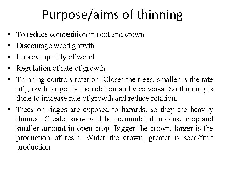 Purpose/aims of thinning • • • To reduce competition in root and crown Discourage