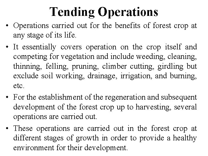 Tending Operations • Operations carried out for the benefits of forest crop at any