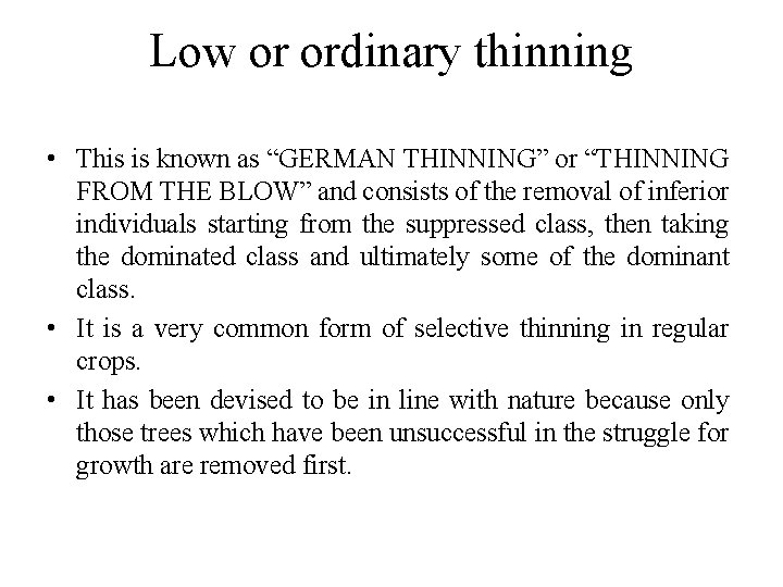 Low or ordinary thinning • This is known as “GERMAN THINNING” or “THINNING FROM