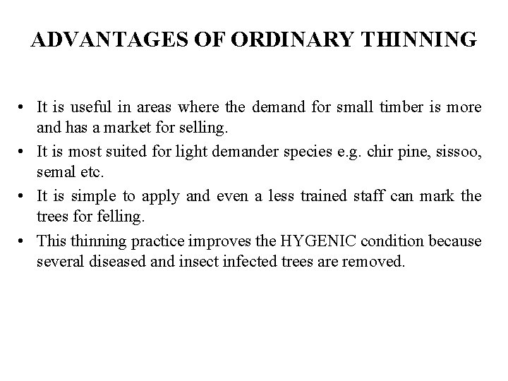 ADVANTAGES OF ORDINARY THINNING • It is useful in areas where the demand for