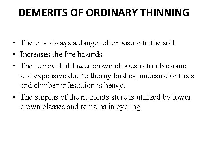 DEMERITS OF ORDINARY THINNING • There is always a danger of exposure to the