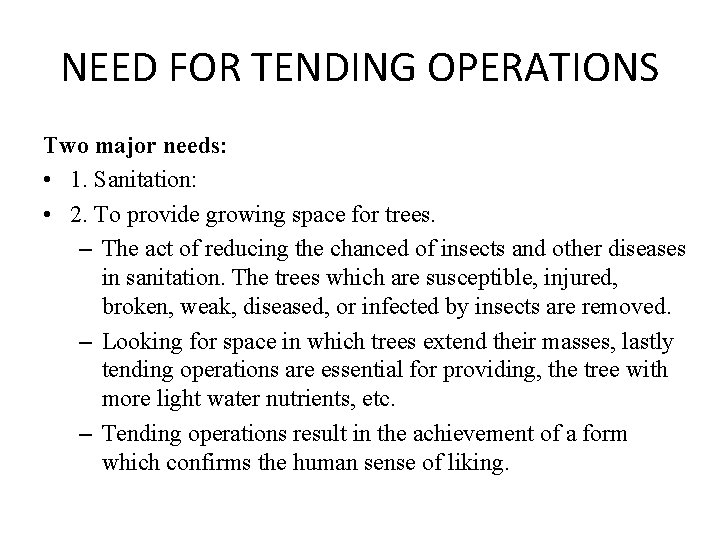 NEED FOR TENDING OPERATIONS Two major needs: • 1. Sanitation: • 2. To provide