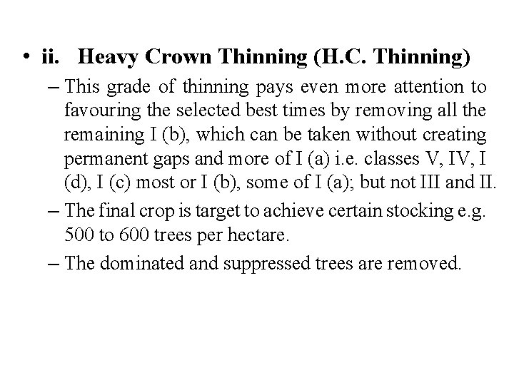  • ii. Heavy Crown Thinning (H. C. Thinning) – This grade of thinning