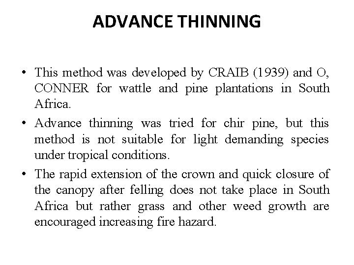 ADVANCE THINNING • This method was developed by CRAIB (1939) and O, CONNER for