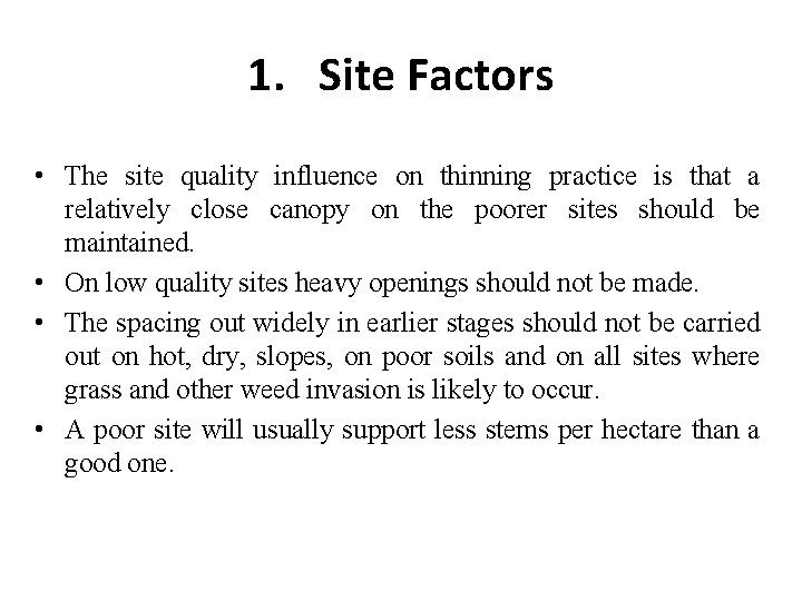 1. Site Factors • The site quality influence on thinning practice is that a