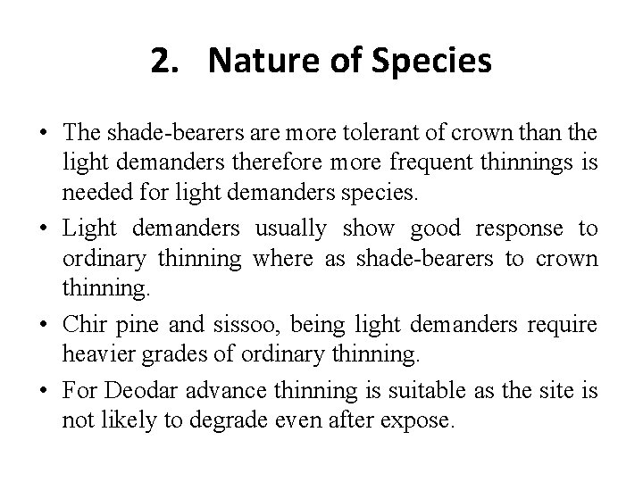 2. Nature of Species • The shade-bearers are more tolerant of crown than the