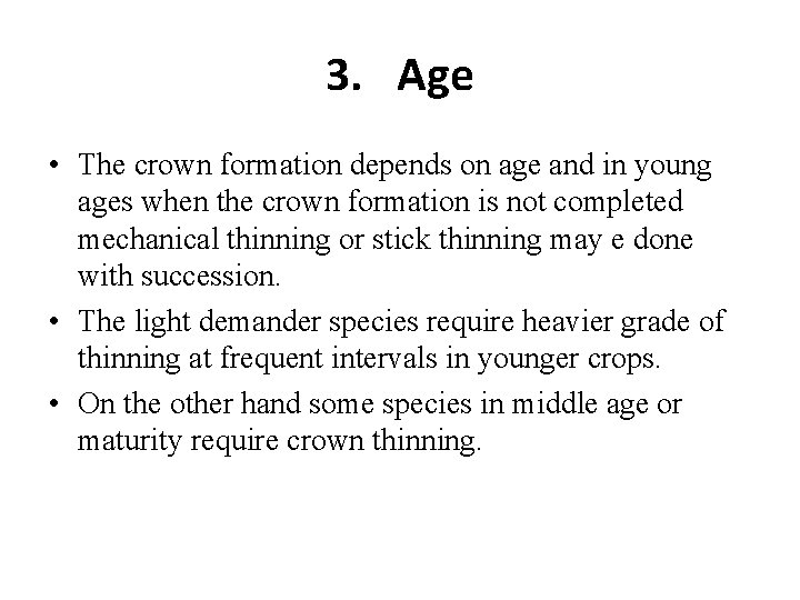 3. Age • The crown formation depends on age and in young ages when