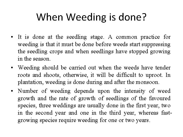 When Weeding is done? • It is done at the seedling stage. A common
