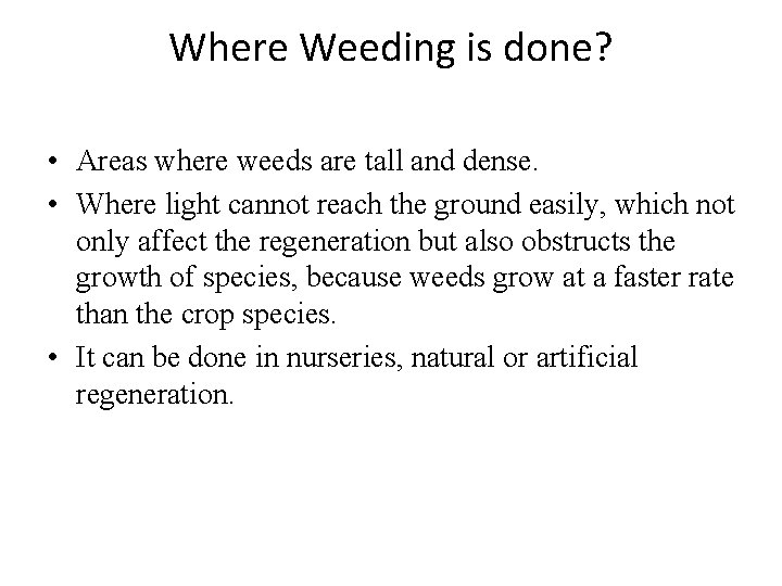 Where Weeding is done? • Areas where weeds are tall and dense. • Where