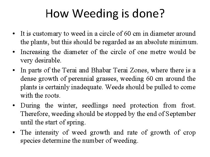 How Weeding is done? • It is customary to weed in a circle of