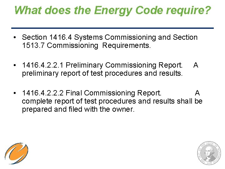 What does the Energy Code require? • Section 1416. 4 Systems Commissioning and Section