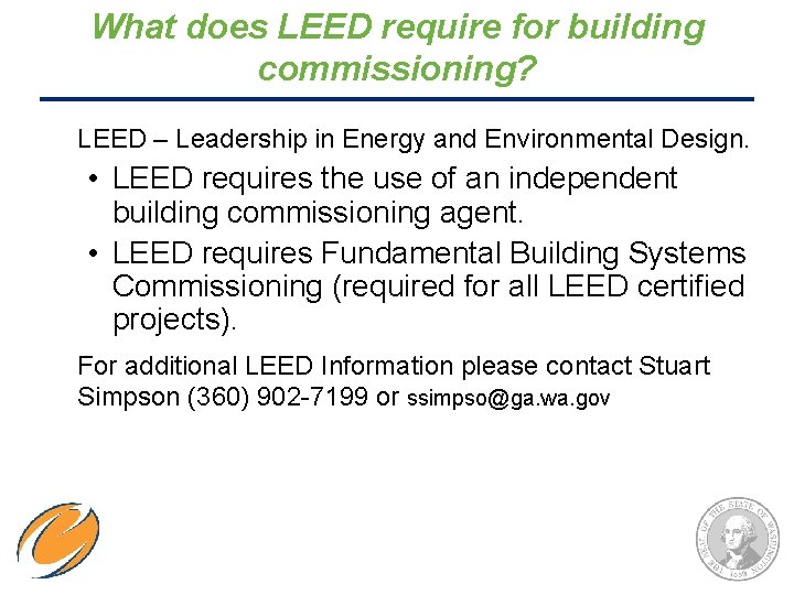 What does LEED require for building commissioning? LEED – Leadership in Energy and Environmental