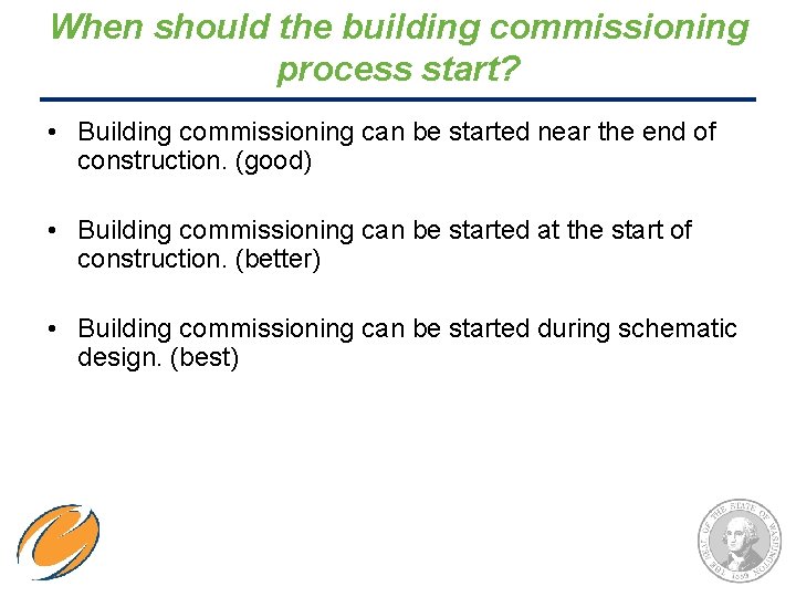 When should the building commissioning process start? • Building commissioning can be started near