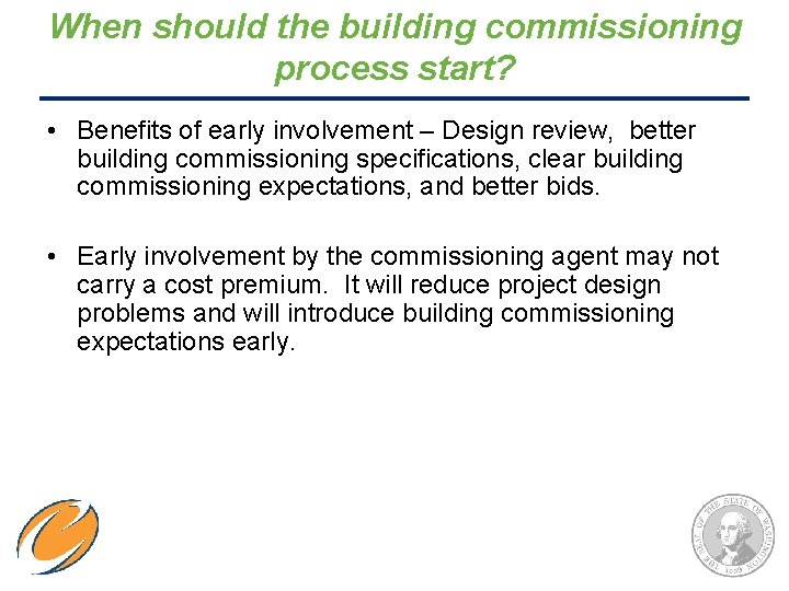 When should the building commissioning process start? • Benefits of early involvement – Design