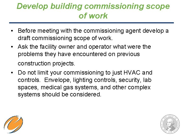 Develop building commissioning scope of work • Before meeting with the commissioning agent develop