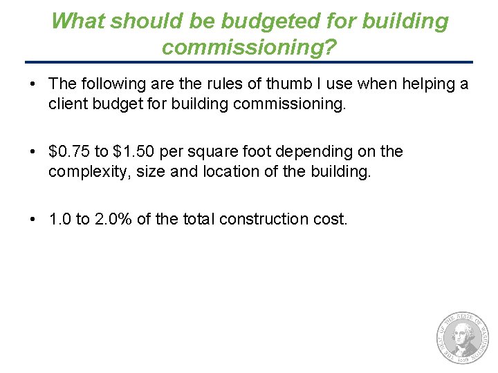 What should be budgeted for building commissioning? • The following are the rules of