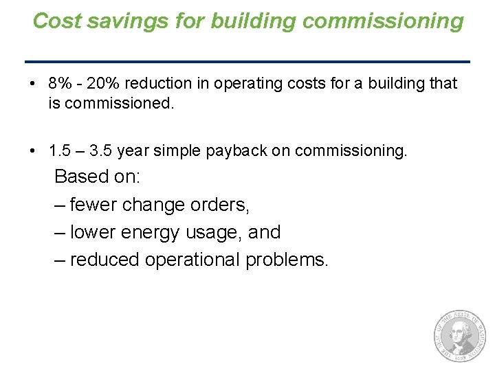 Cost savings for building commissioning • 8% - 20% reduction in operating costs for