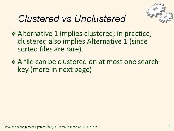 Clustered vs Unclustered v Alternative 1 implies clustered; in practice, clustered also implies Alternative