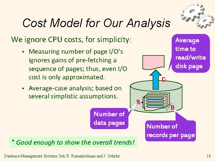 Cost Model for Our Analysis We ignore CPU costs, for simplicity: § § Average