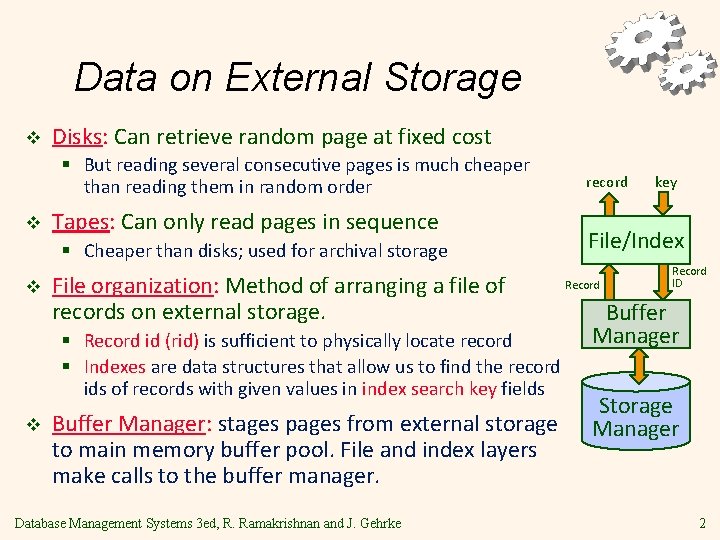 Data on External Storage v Disks: Can retrieve random page at fixed cost §