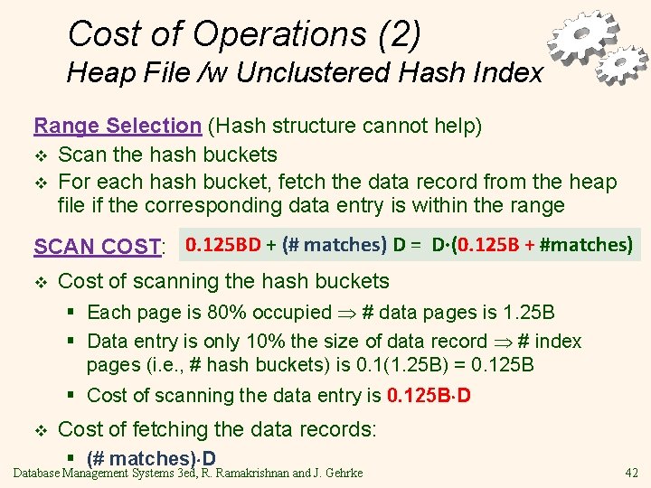 Cost of Operations (2) Heap File /w Unclustered Hash Index Range Selection (Hash structure