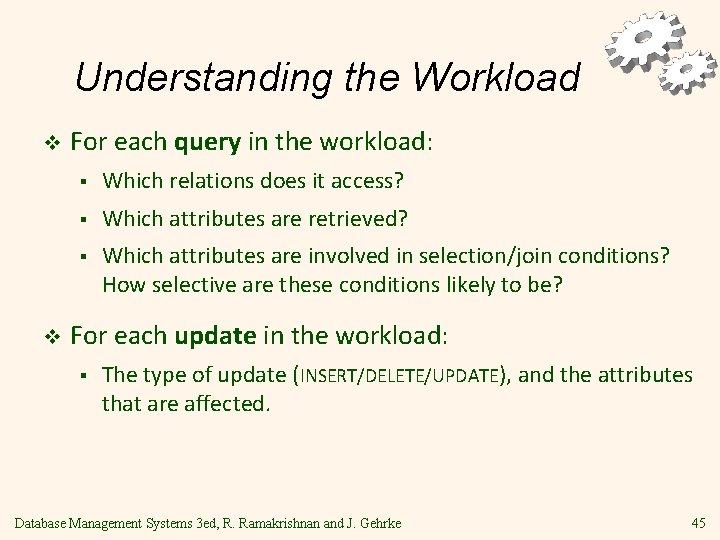 Understanding the Workload v v For each query in the workload: § Which relations
