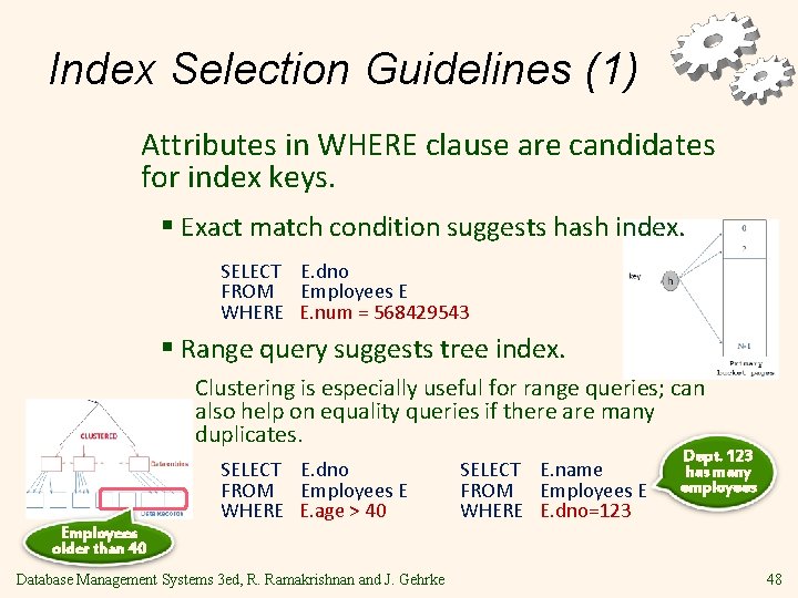 Index Selection Guidelines (1) Attributes in WHERE clause are candidates for index keys. §