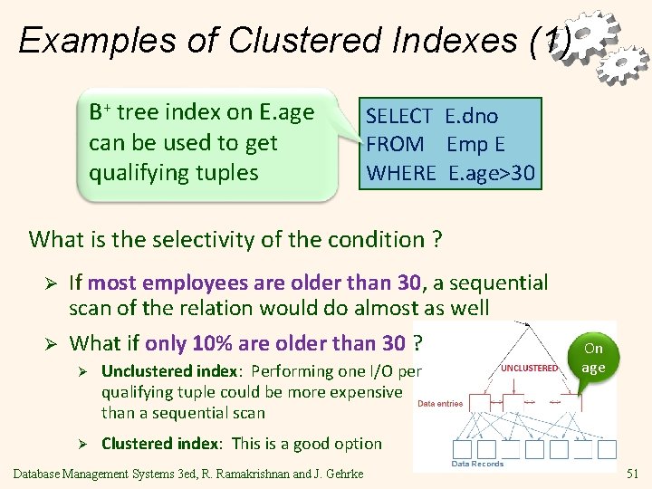 Examples of Clustered Indexes (1) B+ tree index on E. age can be used