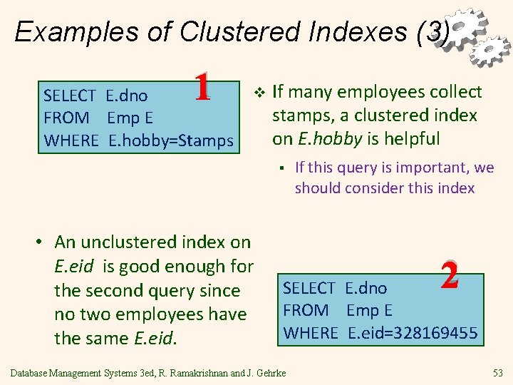 Examples of Clustered Indexes (3) 1 SELECT E. dno FROM Emp E WHERE E.