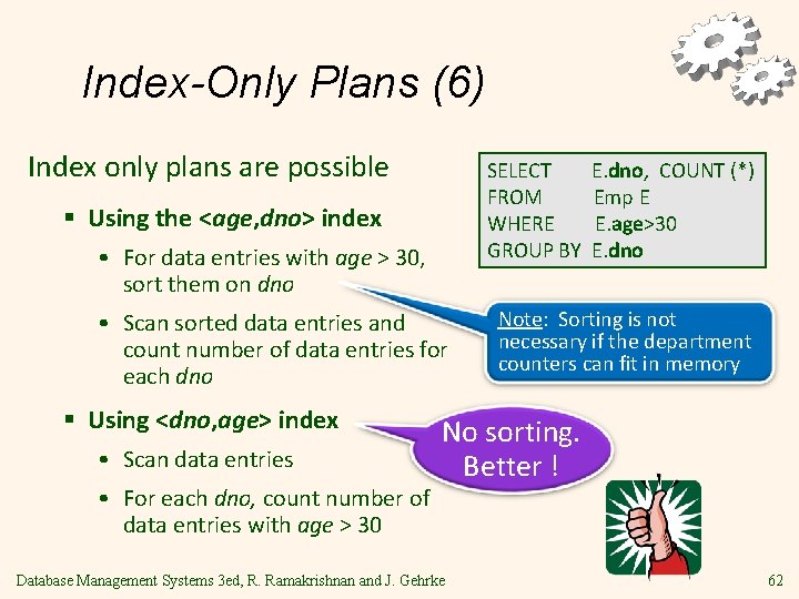 Index-Only Plans (6) Index only plans are possible SELECT FROM WHERE GROUP BY §