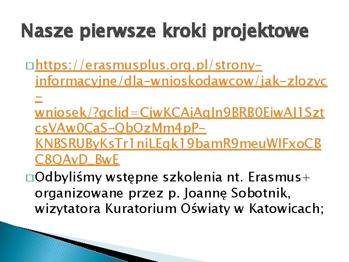 Nasze pierwsze kroki projektowe � https: //erasmusplus. org. pl/strony- informacyjne/dla-wnioskodawcow/jak-zlozyc wniosek/? gclid=Cjw. KCAi. Aq.