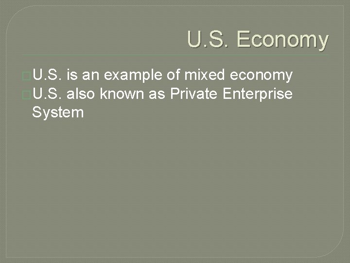 U. S. Economy �U. S. is an example of mixed economy �U. S. also U. S. Economy �U. S. is an example of mixed economy �U. S. also