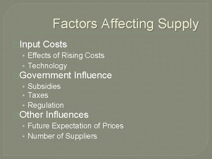 Factors Affecting Supply �Input Costs • Effects of Rising Costs • Technology �Government Influence Factors Affecting Supply �Input Costs • Effects of Rising Costs • Technology �Government Influence