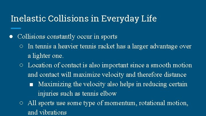 Inelastic Collisions in Everyday Life ● Collisions constantly occur in sports ○ In tennis