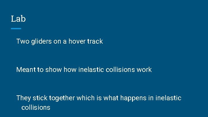 Lab Two gliders on a hover track Meant to show inelastic collisions work They