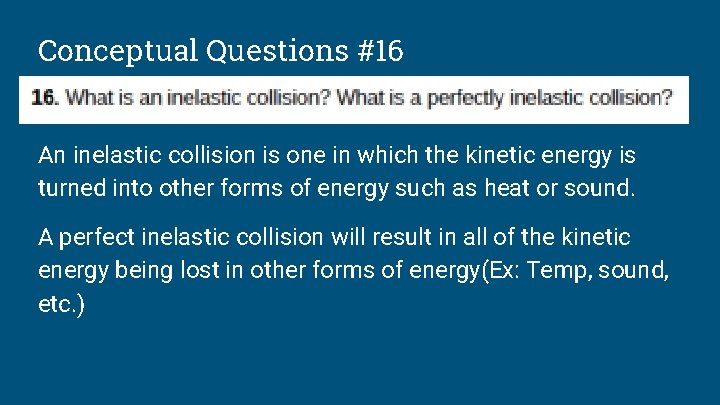 Conceptual Questions #16 An inelastic collision is one in which the kinetic energy is