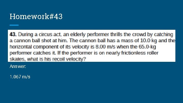 Homework#43 Answer: 1. 067 m/s 