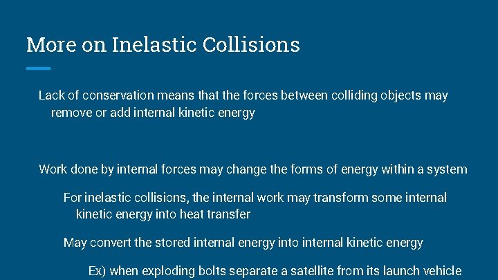 More on Inelastic Collisions Lack of conservation means that the forces between colliding objects