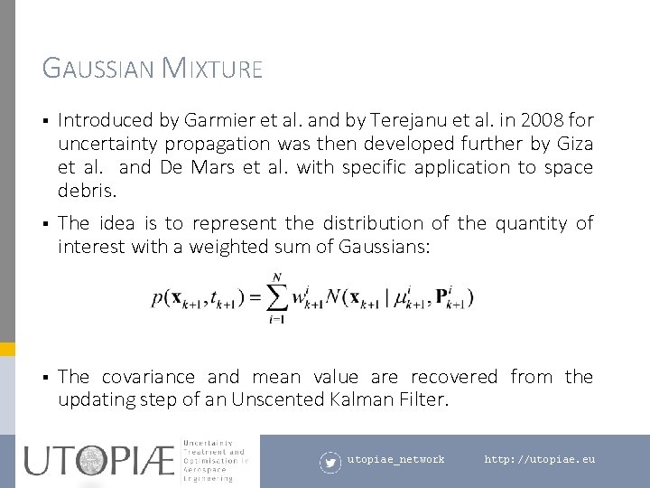 GAUSSIAN MIXTURE § § § Introduced by Garmier et al. and by Terejanu et