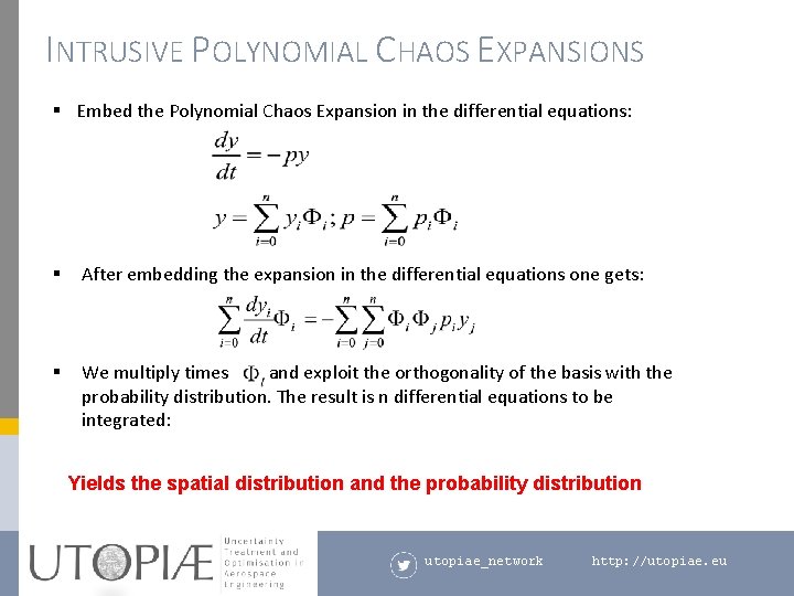 INTRUSIVE POLYNOMIAL CHAOS EXPANSIONS § Embed the Polynomial Chaos Expansion in the differential equations: