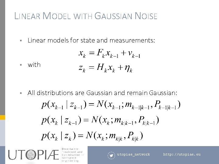 LINEAR MODEL WITH GAUSSIAN NOISE § Linear models for state and measurements: § with