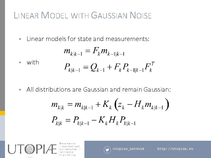 LINEAR MODEL WITH GAUSSIAN NOISE § Linear models for state and measurements: § with