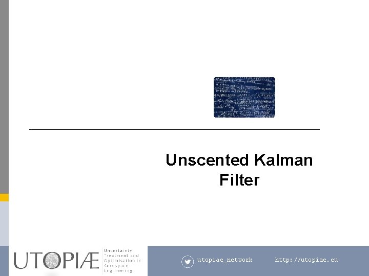 Unscented Kalman Filter utopiae_network http: //utopiae. eu 