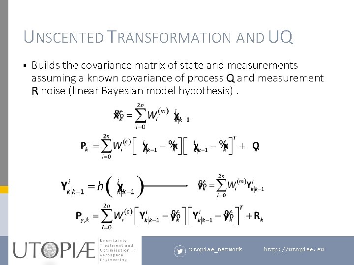UNSCENTED TRANSFORMATION AND UQ § Builds the covariance matrix of state and measurements assuming