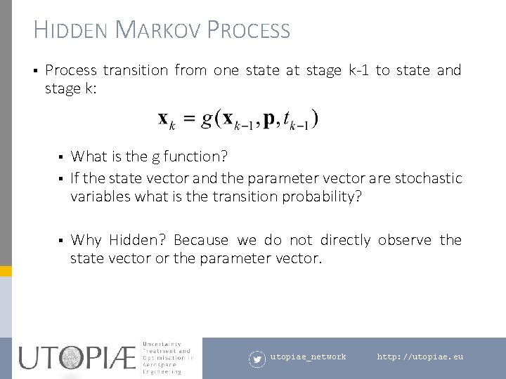 HIDDEN MARKOV PROCESS § Process transition from one state at stage k-1 to state